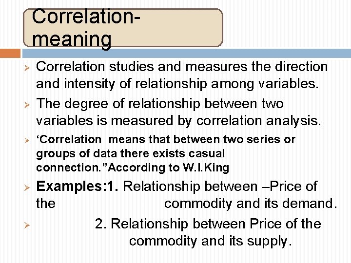 Correlationmeaning Ø Ø Ø Correlation studies and measures the direction and intensity of relationship