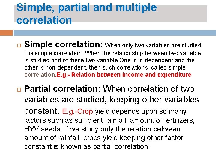 Simple, partial and multiple correlation Simple correlation: When only two variables are studied it