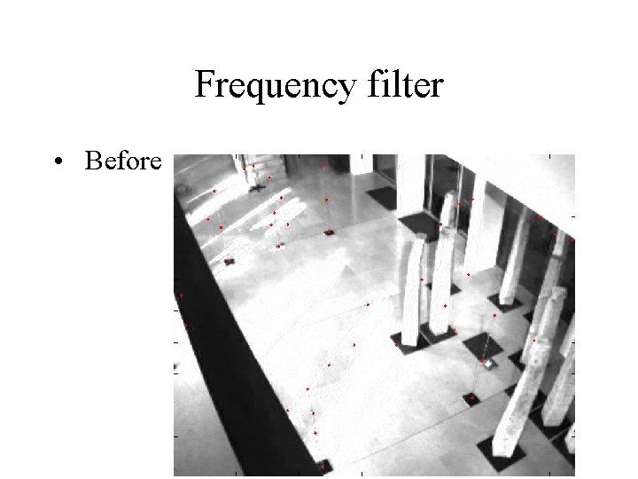 Frequency filter • Before 