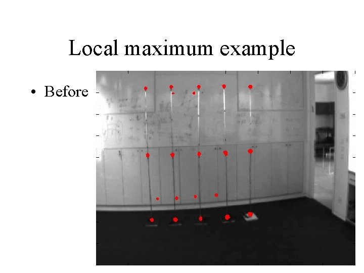 Local maximum example • Before 