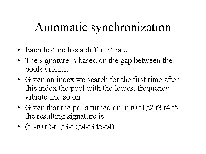 Automatic synchronization • Each feature has a different rate • The signature is based