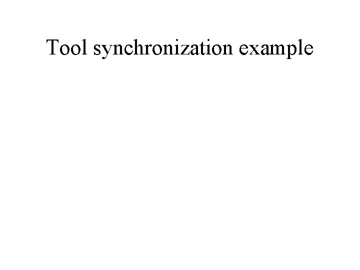 Tool synchronization example 