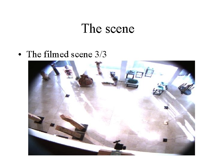 The scene • The filmed scene 3/3 