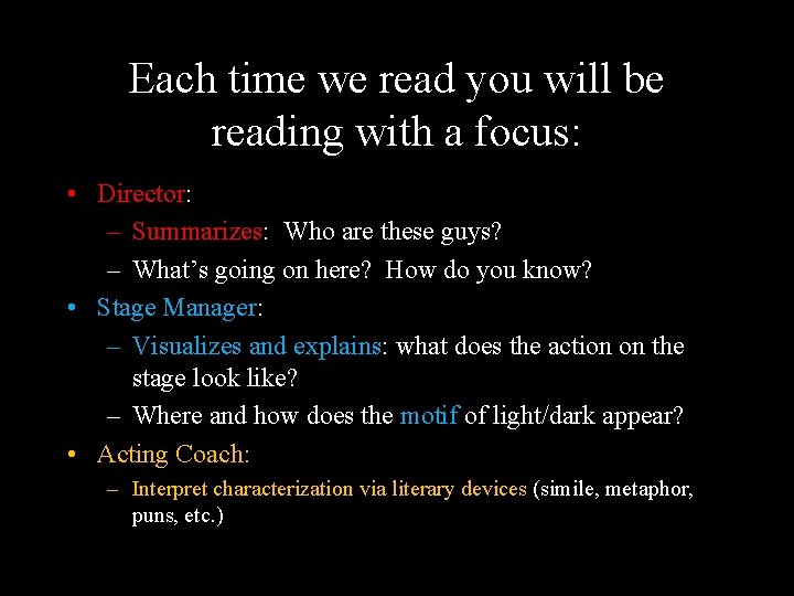 Each time we read you will be reading with a focus: • Director: –