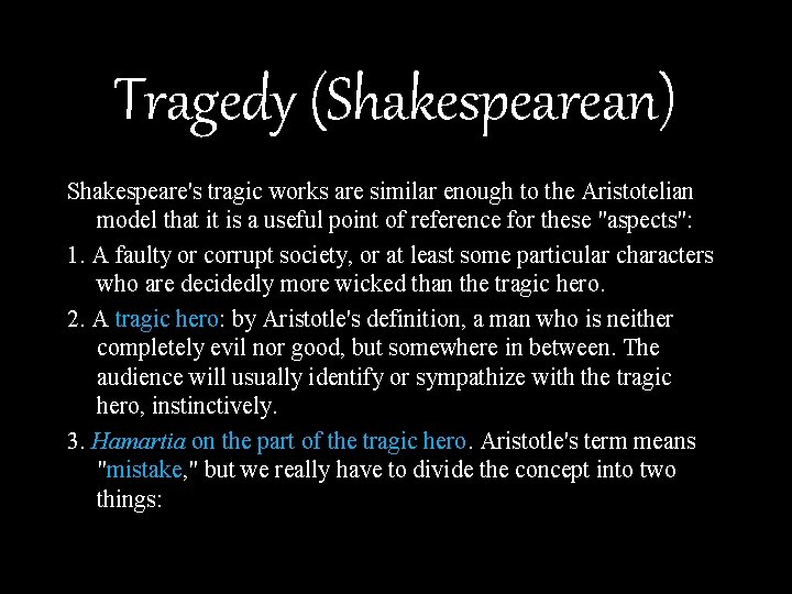 Tragedy (Shakespearean) Shakespeare's tragic works are similar enough to the Aristotelian model that it