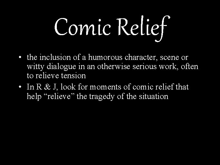 Comic Relief • the inclusion of a humorous character, scene or witty dialogue in