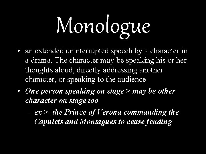 Monologue • an extended uninterrupted speech by a character in a drama. The character