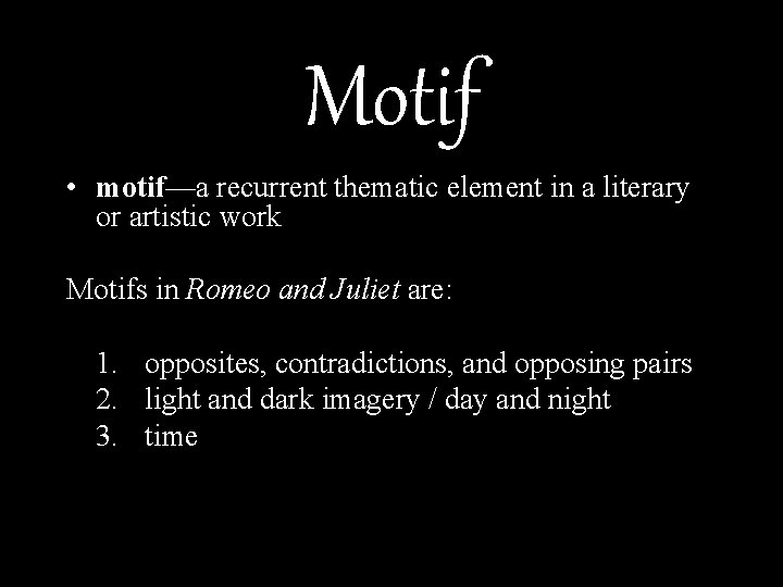 Motif • motif—a recurrent thematic element in a literary or artistic work Motifs in