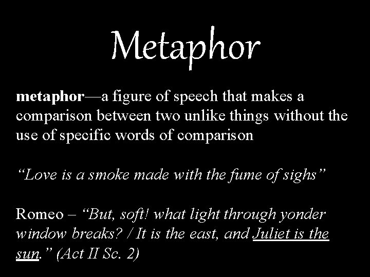 Metaphor metaphor—a figure of speech that makes a comparison between two unlike things without