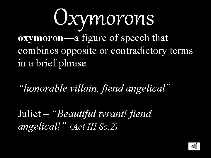 Oxymorons oxymoron—a figure of speech that combines opposite or contradictory terms in a brief