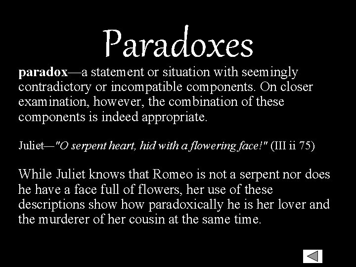 Paradoxes paradox—a statement or situation with seemingly contradictory or incompatible components. On closer examination,