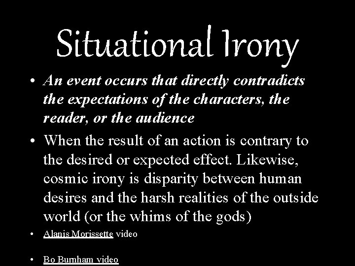 Situational Irony • An event occurs that directly contradicts the expectations of the characters,