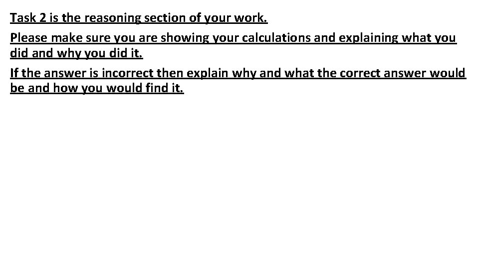 Task 2 is the reasoning section of your work. Please make sure you are