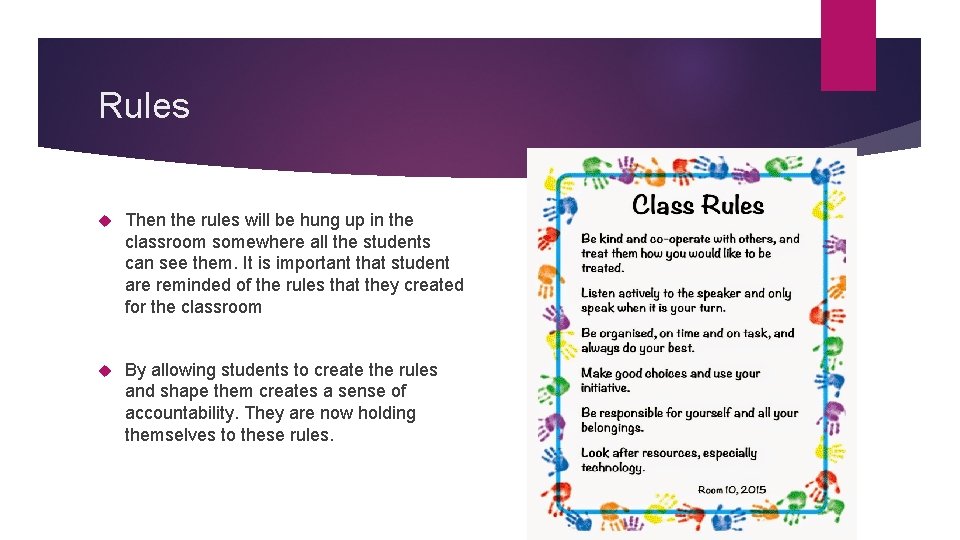 Rules Then the rules will be hung up in the classroom somewhere all the