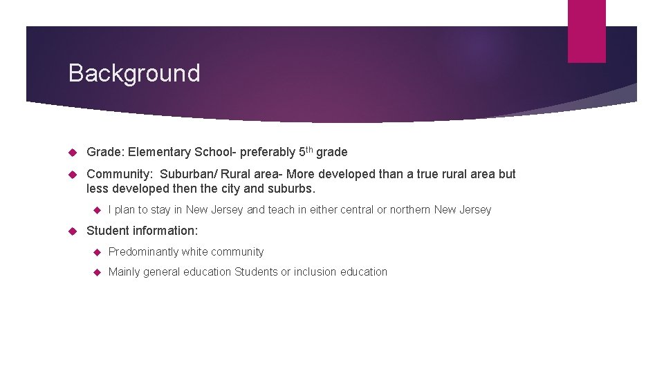 Background Grade: Elementary School- preferably 5 th grade Community: Suburban/ Rural area- More developed