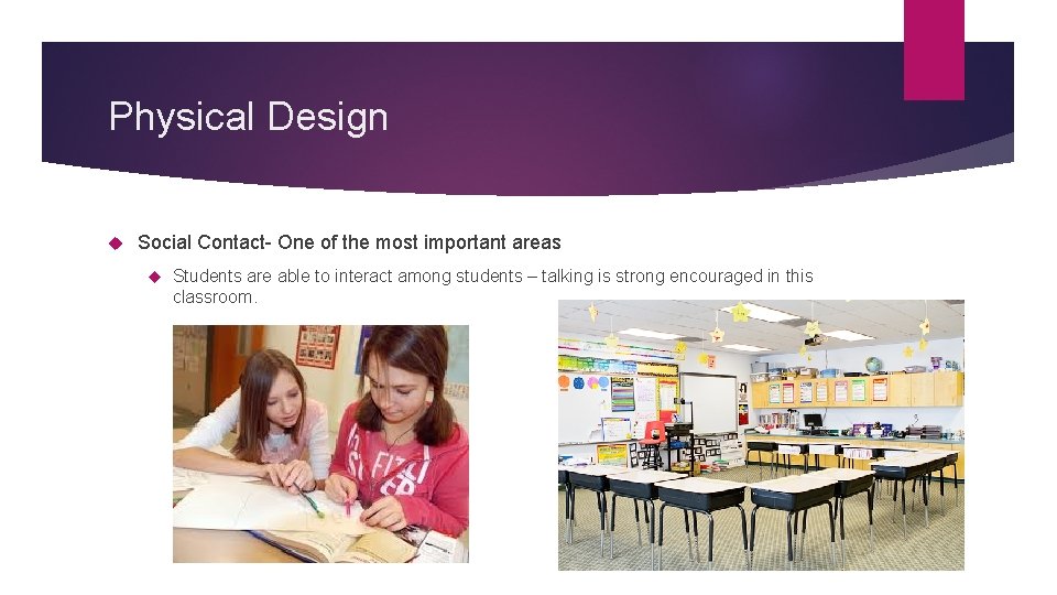 Physical Design Social Contact- One of the most important areas Students are able to
