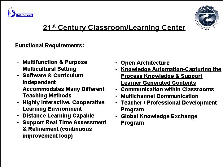 21 st Century Classroom/Learning Center Functional Requirements: • Multifunction & Purpose • Multicultural Setting