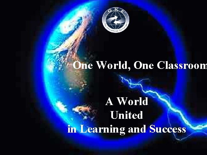 One World, One Classroom A World United in Learning and Success 