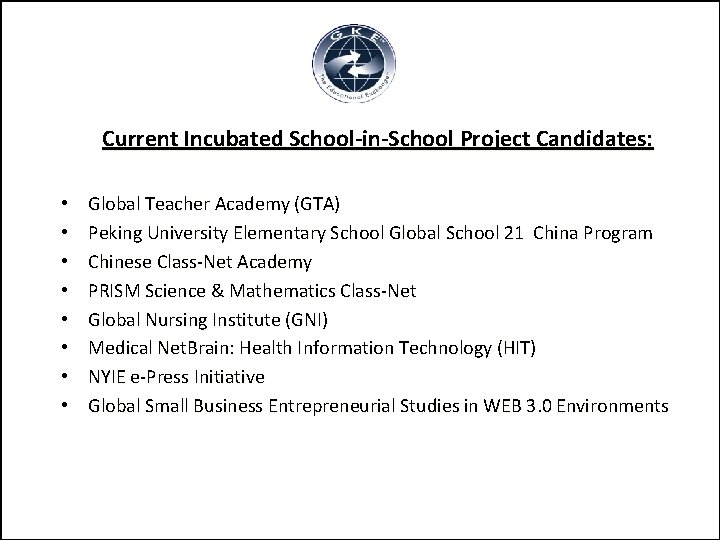 Current Incubated School-in-School Project Candidates: • • Global Teacher Academy (GTA) Peking University Elementary