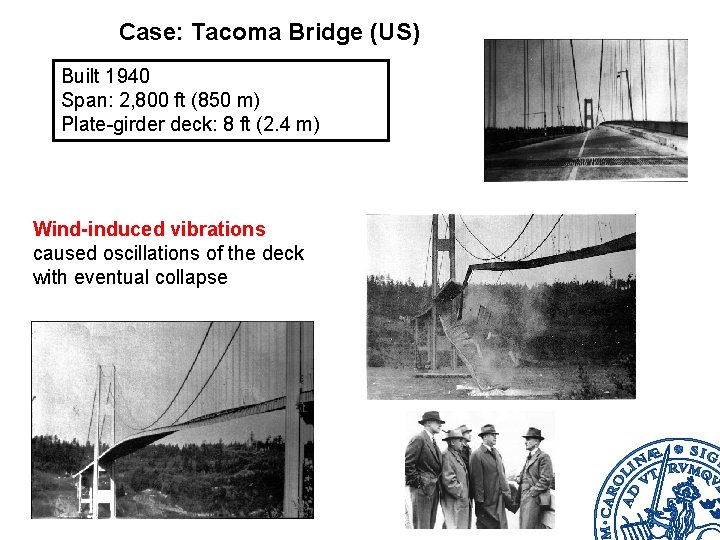 Case: Tacoma Bridge (US) Built 1940 Span: 2, 800 ft (850 m) Plate-girder deck: