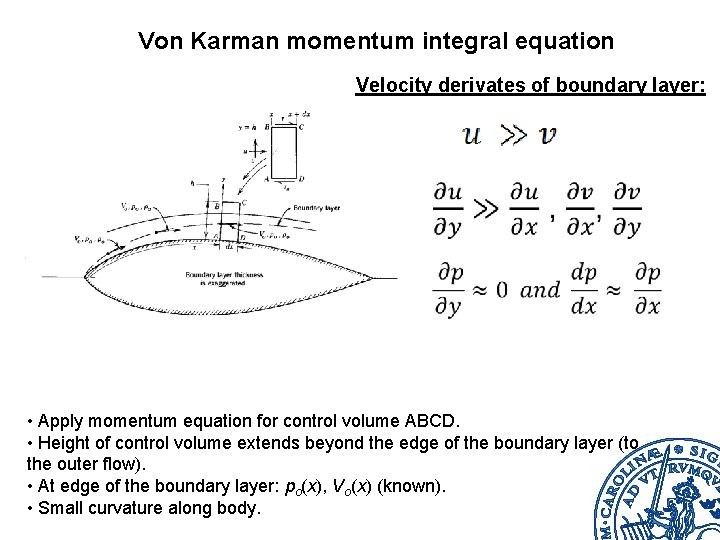 Von Karman momentum integral equation Velocity derivates of boundary layer: • Apply momentum equation