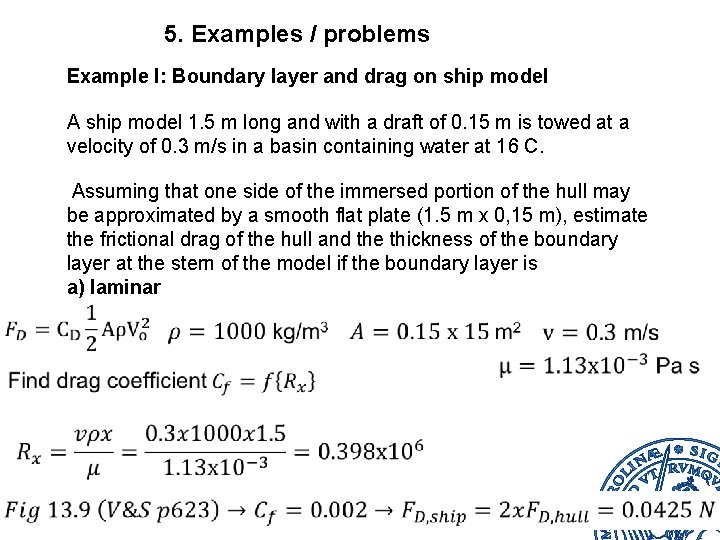 5. Examples / problems Example I: Boundary layer and drag on ship model A