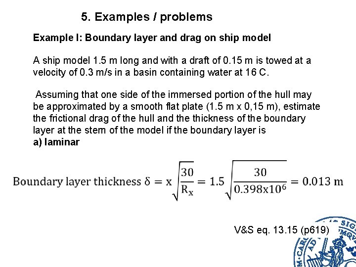 5. Examples / problems Example I: Boundary layer and drag on ship model A