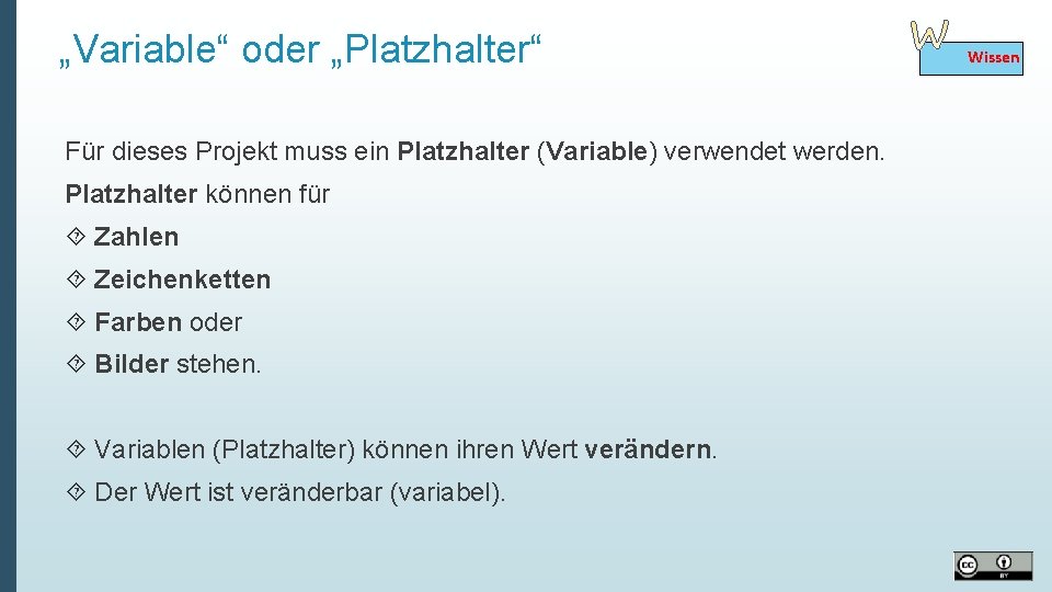 „Variable“ oder „Platzhalter“ Für dieses Projekt muss ein Platzhalter (Variable) verwendet werden. Platzhalter können