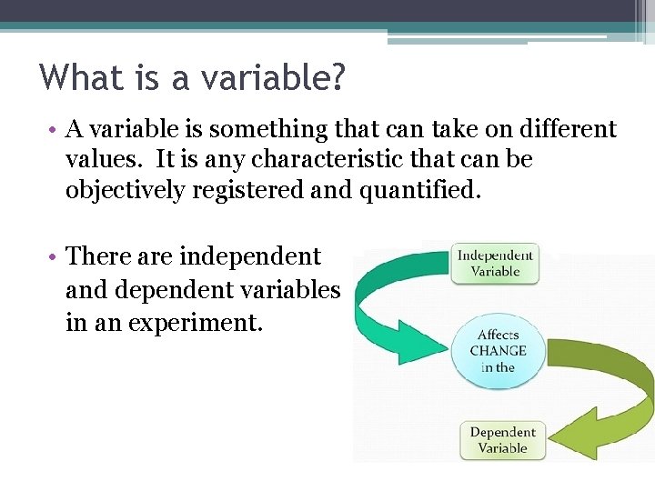 What is a variable? • A variable is something that can take on different