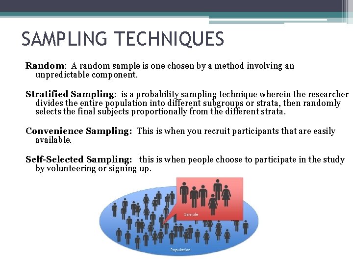 SAMPLING TECHNIQUES Random: A random sample is one chosen by a method involving an