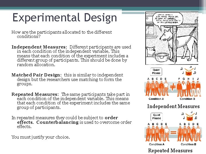 Experimental Design How are the participants allocated to the different conditions? Independent Measures: Different