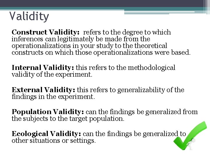 Validity Construct Validity: refers to the degree to which inferences can legitimately be made