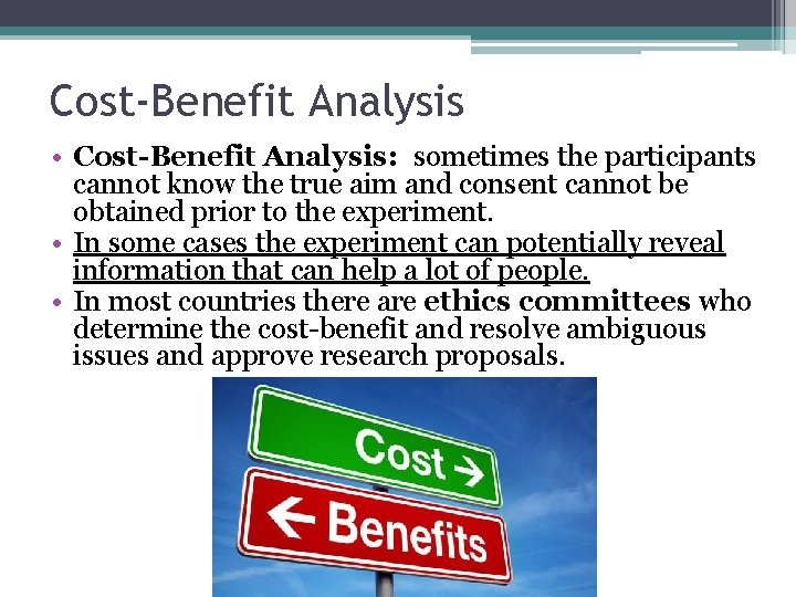 Cost-Benefit Analysis • Cost-Benefit Analysis: sometimes the participants cannot know the true aim and