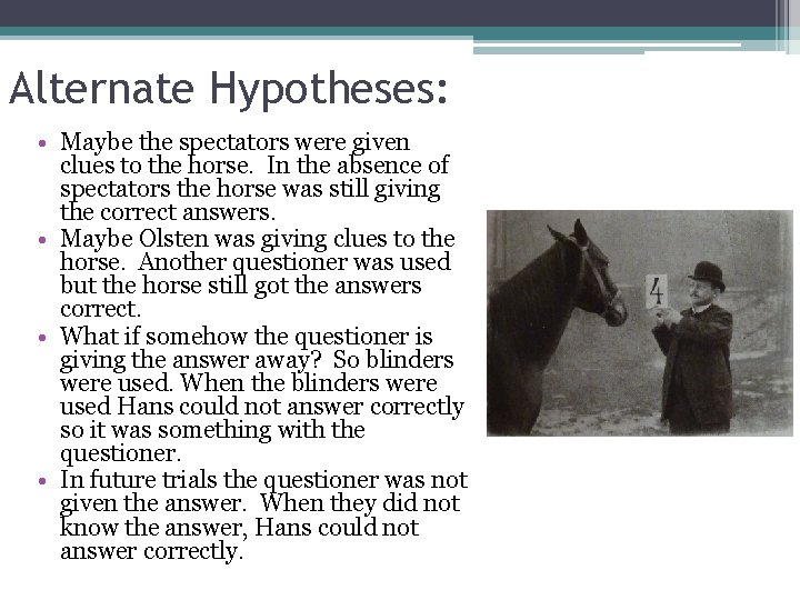 Alternate Hypotheses: • Maybe the spectators were given clues to the horse. In the