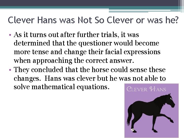 Clever Hans was Not So Clever or was he? • As it turns out
