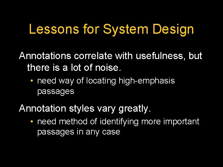 Lessons for System Design Annotations correlate with usefulness, but there is a lot of