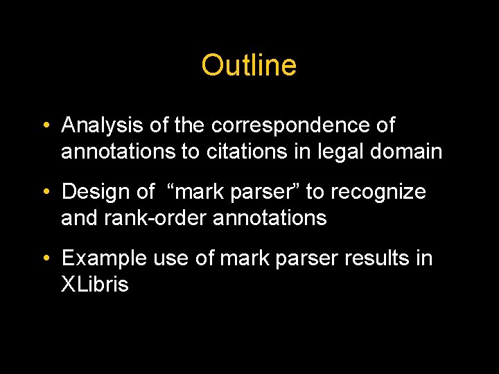 Outline • Analysis of the correspondence of annotations to citations in legal domain •