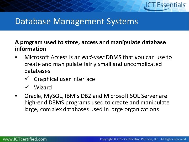 Database Management Systems A program used to store, access and manipulate database information • Database Management Systems A program used to store, access and manipulate database information •