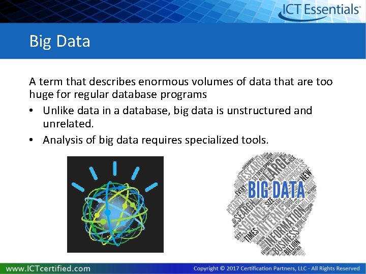 Big Data A term that describes enormous volumes of data that are too huge Big Data A term that describes enormous volumes of data that are too huge