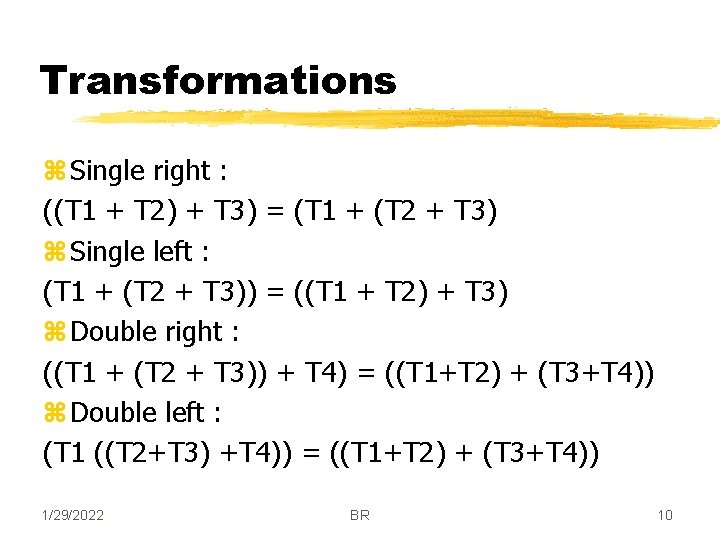 Transformations z Single right : ((T 1 + T 2) + T 3) =