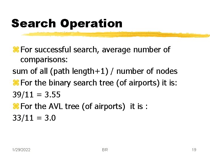 Search Operation z For successful search, average number of comparisons: sum of all (path