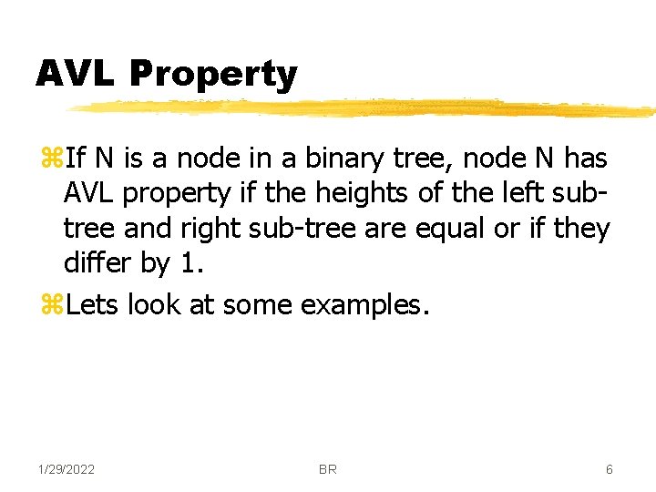 AVL Property z. If N is a node in a binary tree, node N
