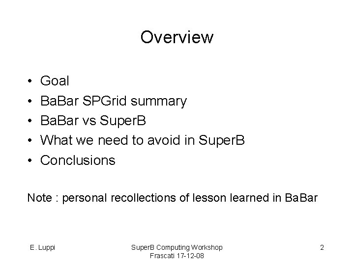Overview • • • Goal Ba. Bar SPGrid summary Ba. Bar vs Super. B