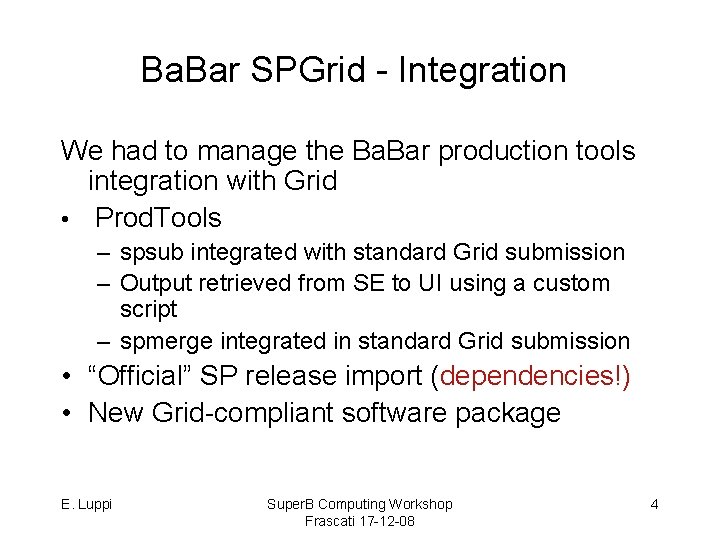 Ba. Bar SPGrid - Integration We had to manage the Ba. Bar production tools