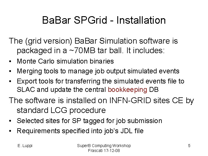 Ba. Bar SPGrid - Installation The (grid version) Ba. Bar Simulation software is packaged
