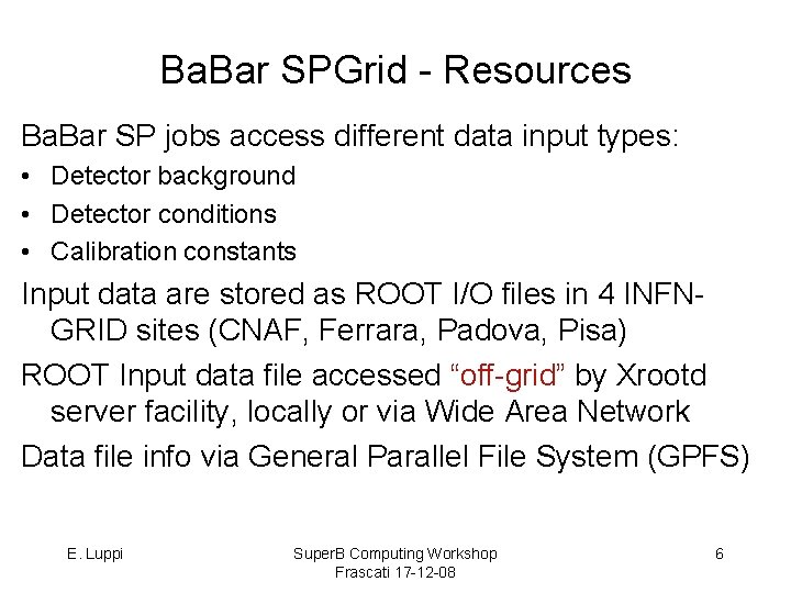 Ba. Bar SPGrid - Resources Ba. Bar SP jobs access different data input types: