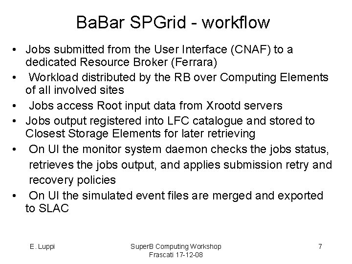 Ba. Bar SPGrid - workflow • Jobs submitted from the User Interface (CNAF) to