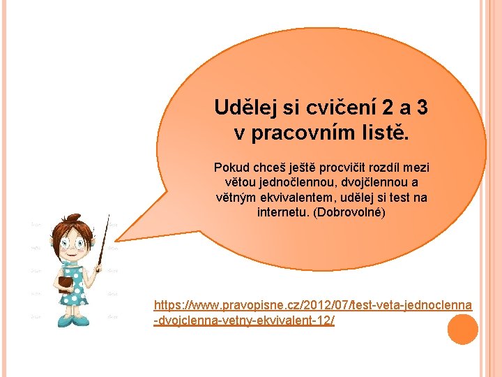 Udělej si cvičení 2 a 3 v pracovním listě. Pokud chceš ještě procvičit rozdíl