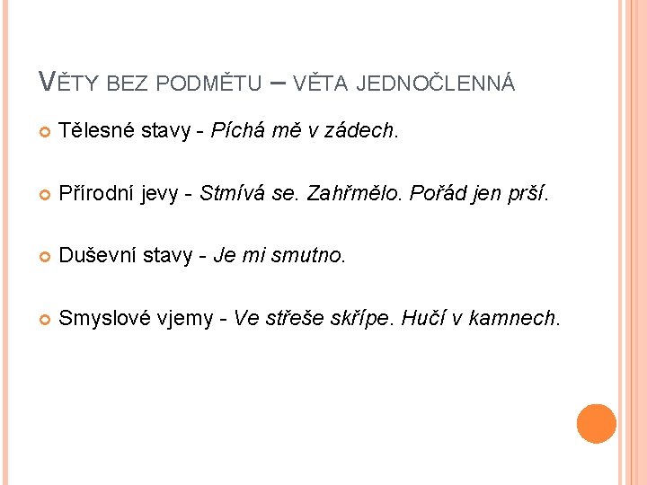 VĚTY BEZ PODMĚTU – VĚTA JEDNOČLENNÁ Tělesné stavy - Píchá mě v zádech. Přírodní