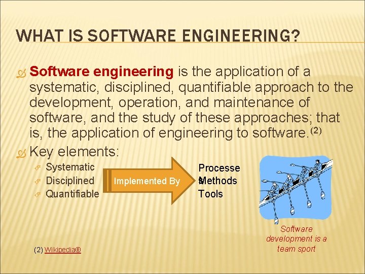 WHAT IS SOFTWARE ENGINEERING? Software engineering is the application of a systematic, disciplined, quantifiable